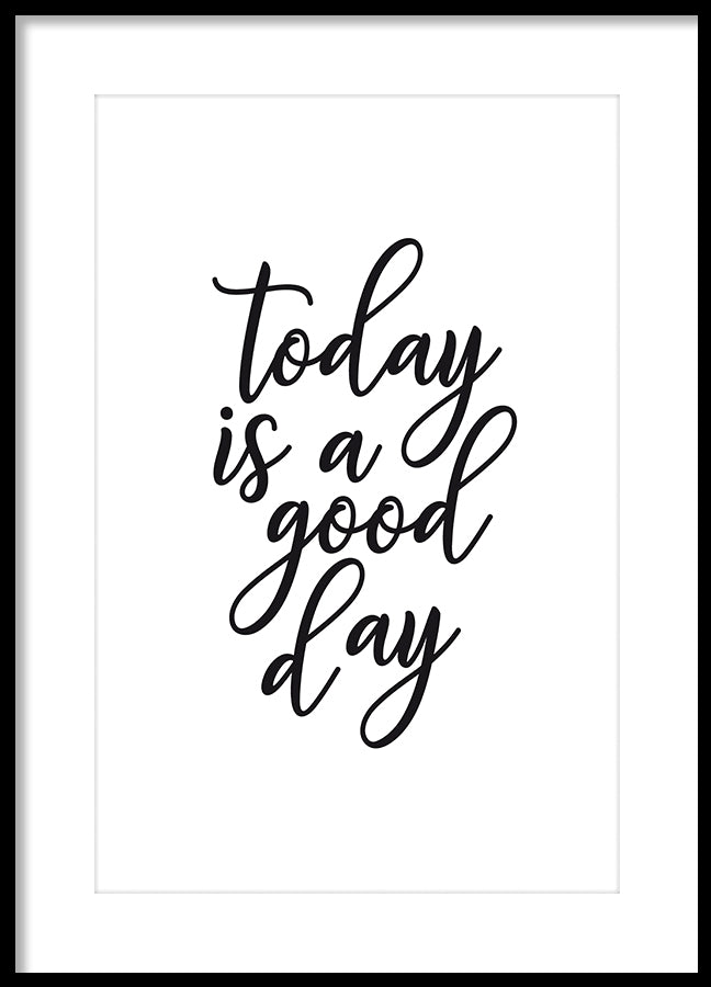 Poster - Today is a good day