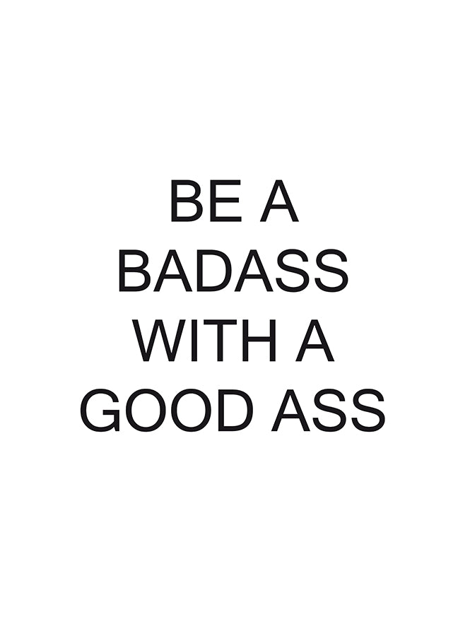 Poster - Be a badass with a good ass
