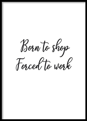 Poster - Born to shop forced to work