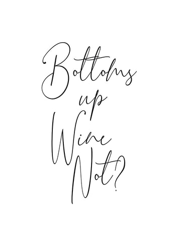 Poster - Bottoms up wine not