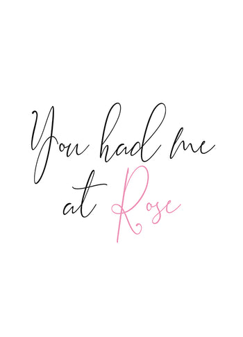 Poster - You had me at Rose