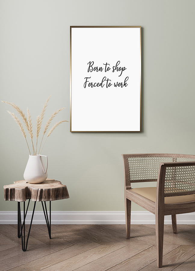 Poster - Born to shop forced to work